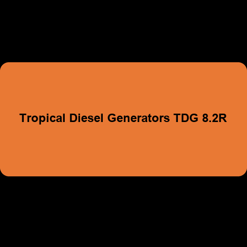 Tropical Diesel Generators TDG 8.2R